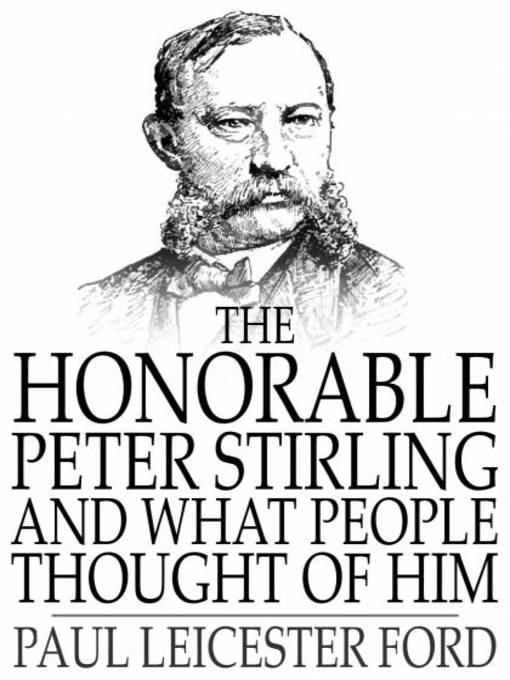 Title details for The Honorable Peter Stirling and What People Thought of Him by Paul Leicester Ford - Wait list